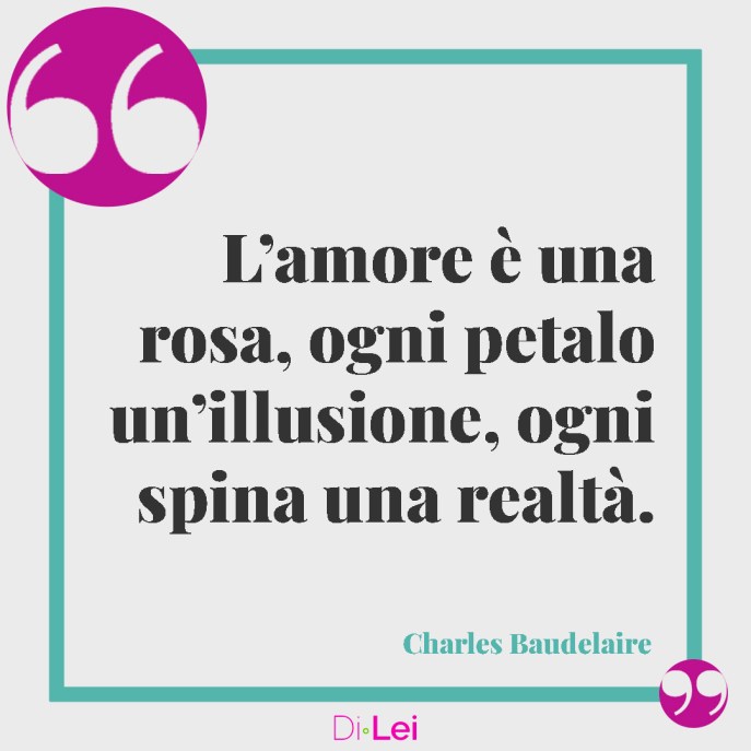 frasi su amore non corrisposto charles boudelaire l'amore è una rosa