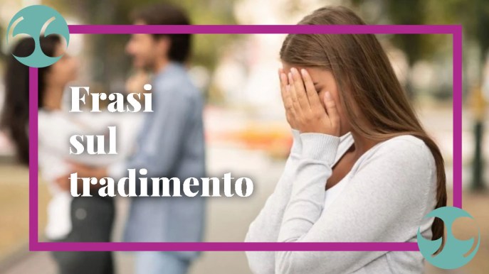 Frasi sul tradimento, da usare in ogni occasione