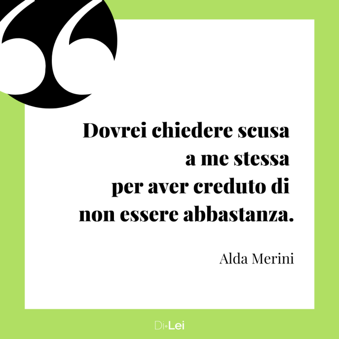 frasi sull autostima delle donne alda merini dovrei chiedere scusa a me stessa per aver creduto di non essere abbastanza