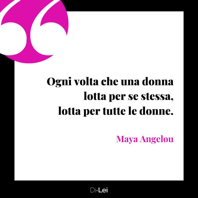 ogni volta che una donna lotta per se stessa lotta per tutte le donne frasi sull essere donne