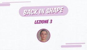 Back in shape: lezione 3