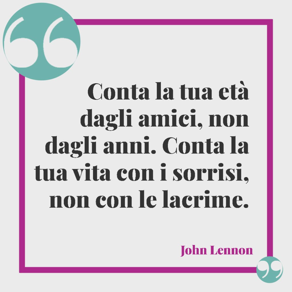 Frasi per festeggiare il compleanno di un fratello. Conta la tua età dagli amici, non dagli anni. Conta la tua vita con i sorrisi, non con le lacrime. John Lennon