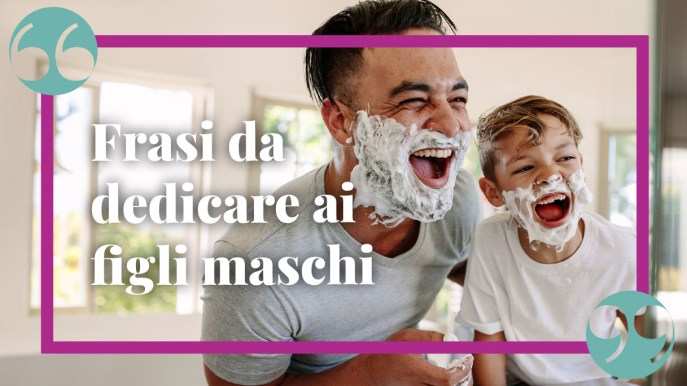 Frasi sui figli maschi, le dediche e i pensieri più belli