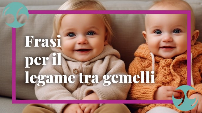 Frasi per gemelli per dedicargli un pensiero speciale