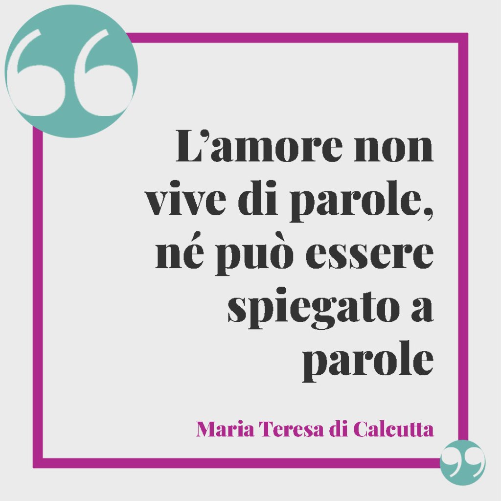 Frasi di Madre Teresa sulla famiglia. L’amore non vive di parole, né può essere spiegato a parole