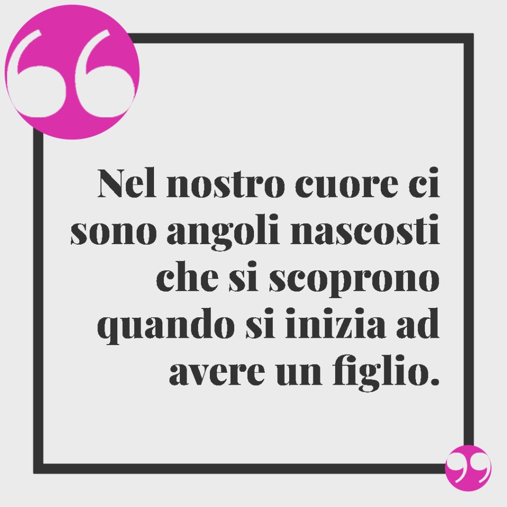 Frasi sull’essere genitori. Nel nostro cuore ci sono angoli nascosti che si scoprono quando si inizia ad avere un figlio.