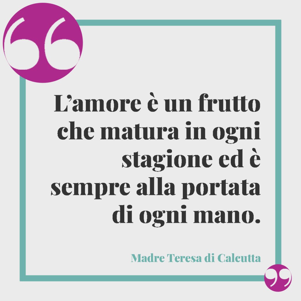 Frasi per la Comunione di un nipote. L’amore è un frutto che matura in ogni stagione ed è sempre alla portata di ogni mano. (Madre Teresa di Calcutta)