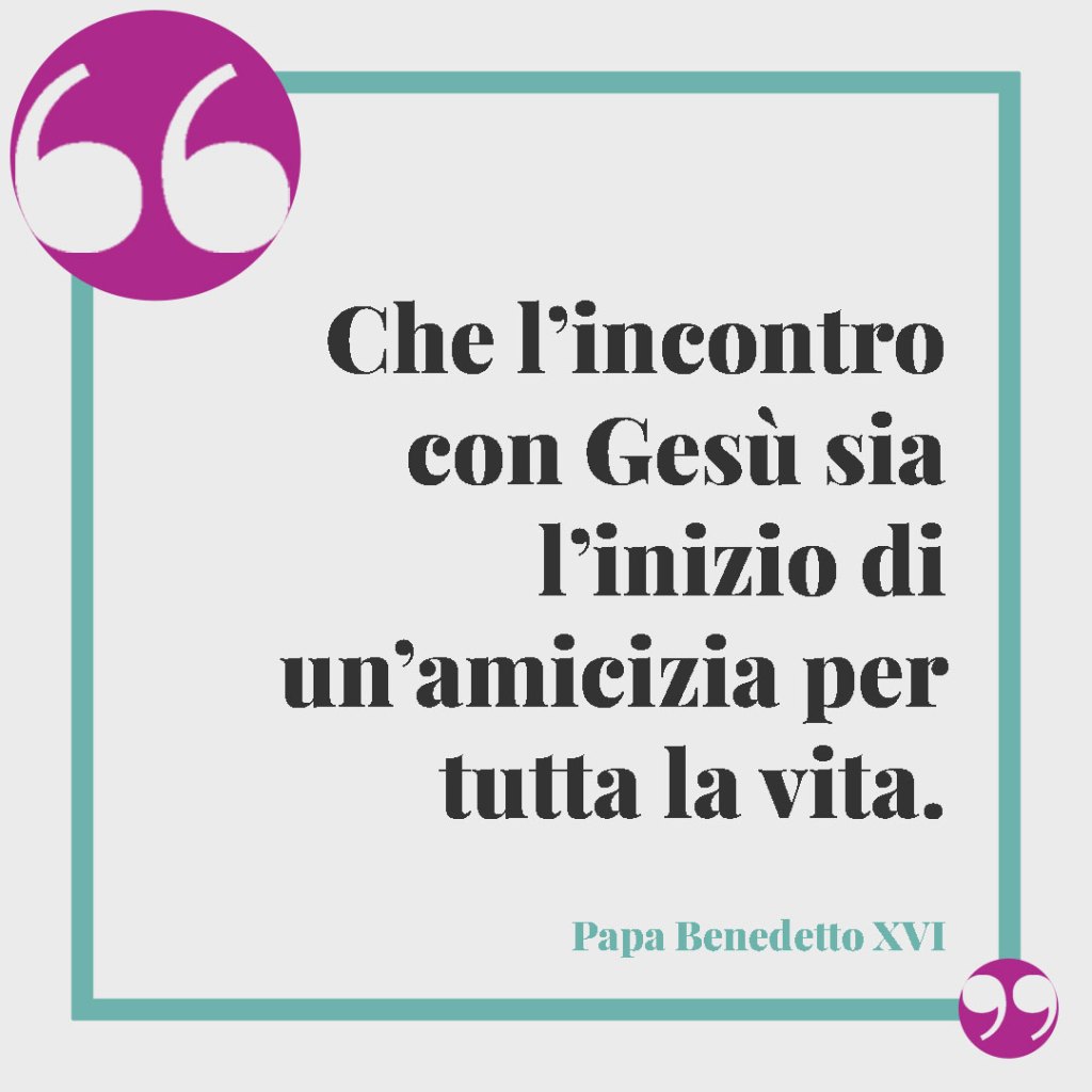Frasi per la Comunione di un nipote. Che l’incontro con Gesù sia l’inizio di un’amicizia per tutta la vita. (Papa Benedetto XVI)