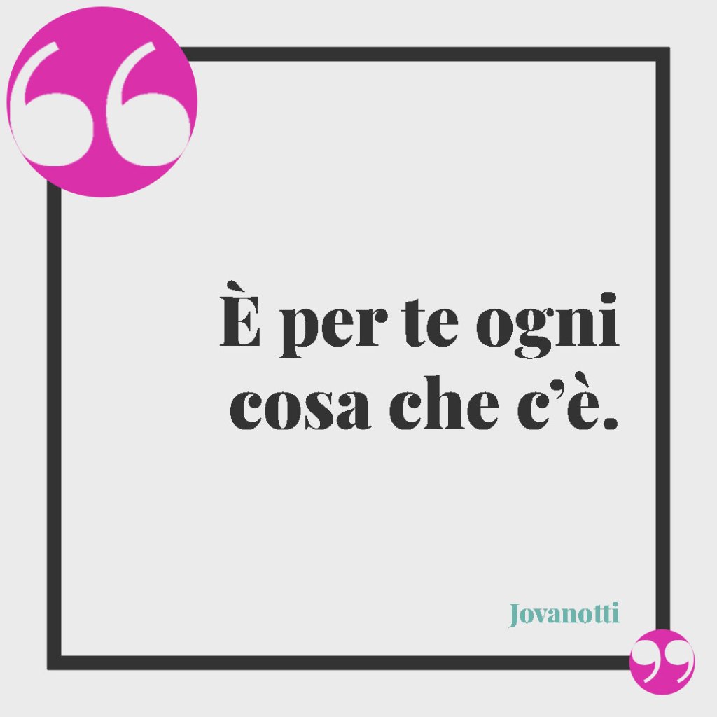 Frasi sui nipoti. È per te ogni cosa che c’è. (Jovanotti)