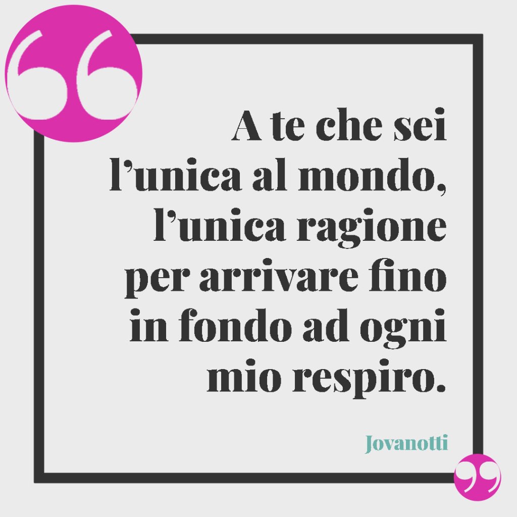 Frasi per la promessa di matrimonio. A te che sei l’unica al mondo, l’unica ragione per arrivare fino in fondo ad ogni mio respiro. Jovanotti