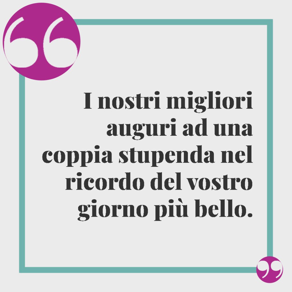 Frasi per il biglietto del matrimonio. I nostri migliori auguri ad una coppia stupenda nel ricordo del vostro giorno più bello.