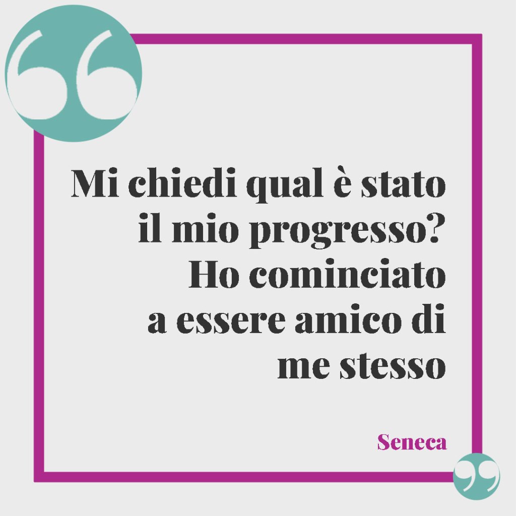 Le frasi di Seneca sulle donne. Mi chiedi qual è stato il mio progresso? Ho cominciato a essere amico di me stesso. Seneca