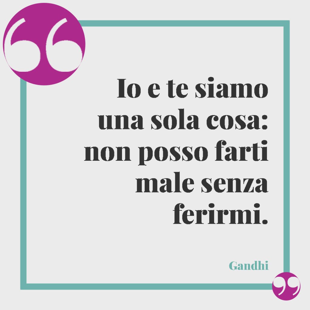 Frasi celebri sul matrimonio.Io e te siamo una sola cosa: non posso farti male senza ferirmi. Gandhi