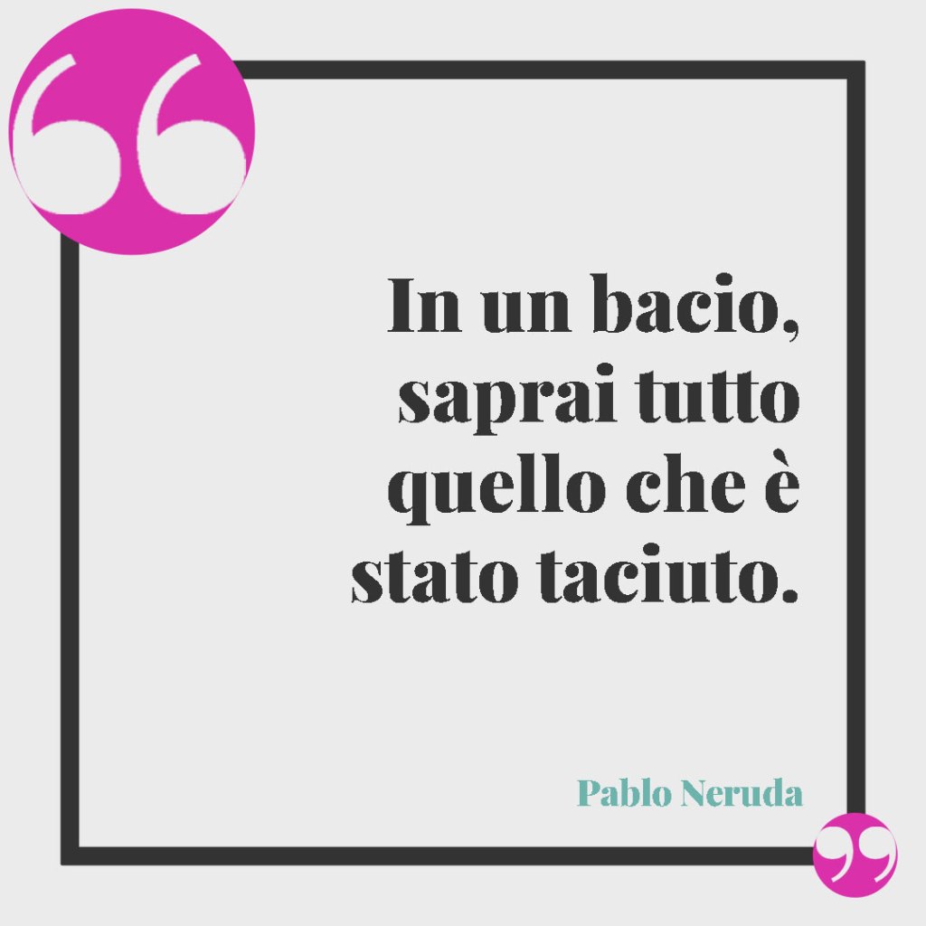 Frasi celebri sul matrimonio. In un bacio, saprai tutto quello che è stato taciuto.