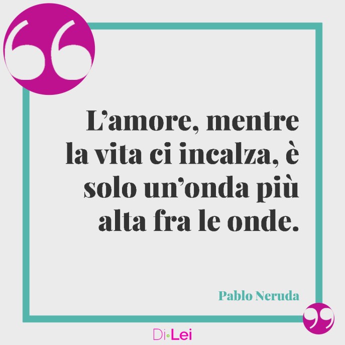 Frasi d'amore e poesie di Pablo Neruda