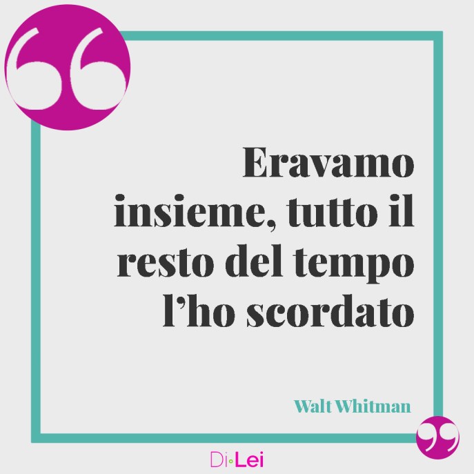 Frasi d'amore brevi da dedicare alla persona che ami walt whitman