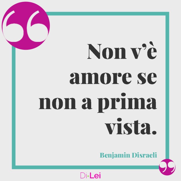non v'è amore se non a prima vista, frasi e citazioni sul colpo di fulmine