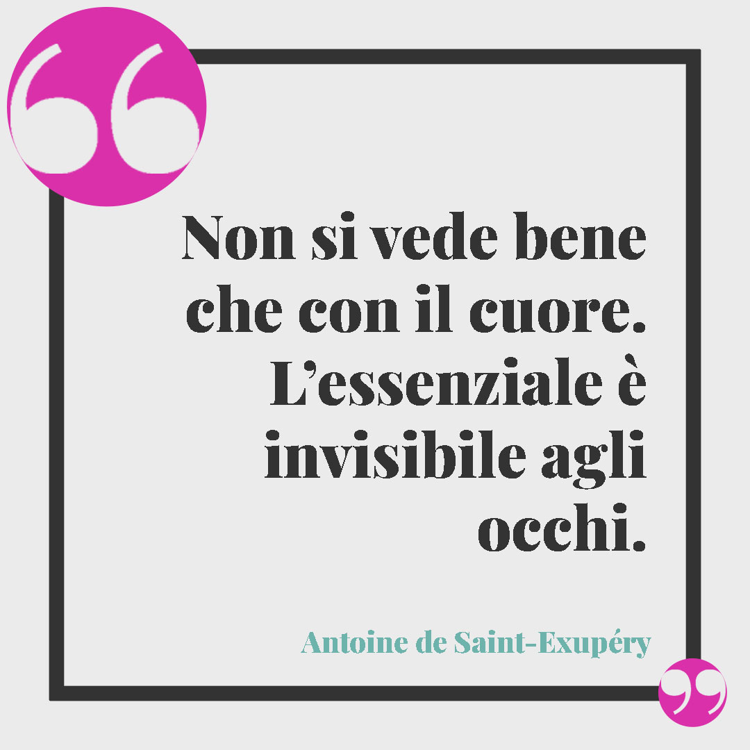 Frasi de Il Piccolo Principe. Non si vede bene che con il cuore. L’essenziale è invisibile agli occhi. Antoine de Saint-Exupéry