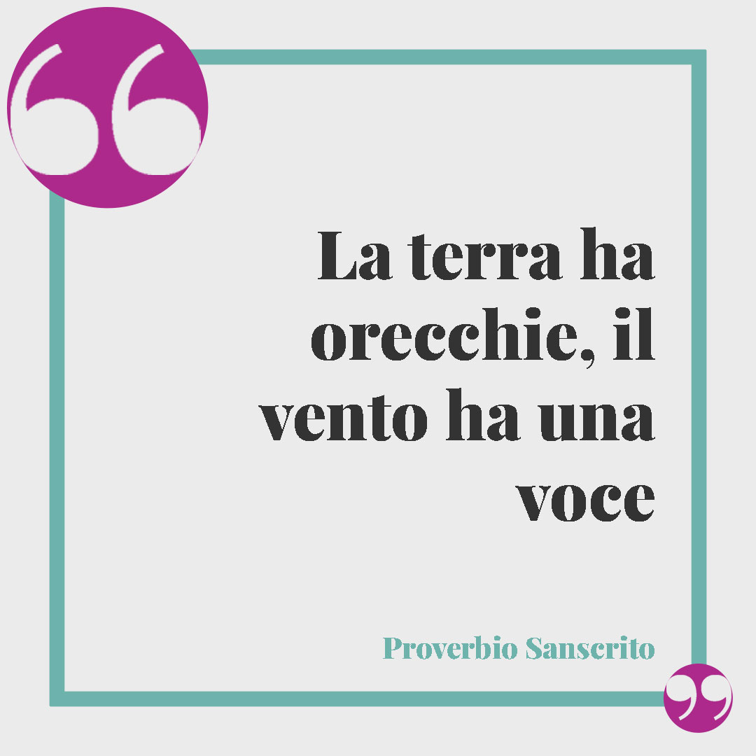 Frasi sul vento. La terra ha orecchie, il vento ha una voce (proverbio sanscrito).