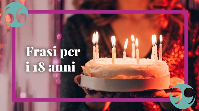 Frasi per i 18 anni: i migliori auguri per il traguardo raggiunto