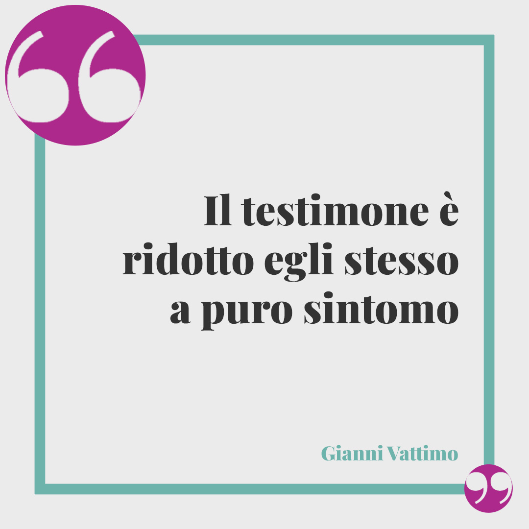 Frasi di Gianni Vattimo. Il testimone è ridotto egli stesso a puro sintomo