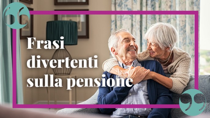 Frasi sulla pensione divertenti: citazioni per stupire e ridere insieme