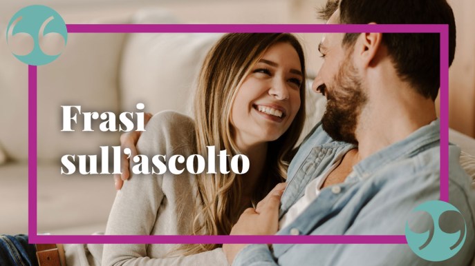 Frasi sull’ascolto, che spiegano l’importanza di sapere (e volere) ascoltare gli altri