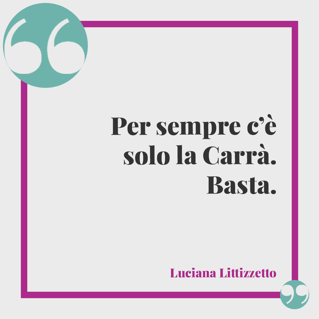 Frasi di Raffaella Carrà. Per sempre c’è solo la Carrà. Basta. (Luciana Littizzetto)