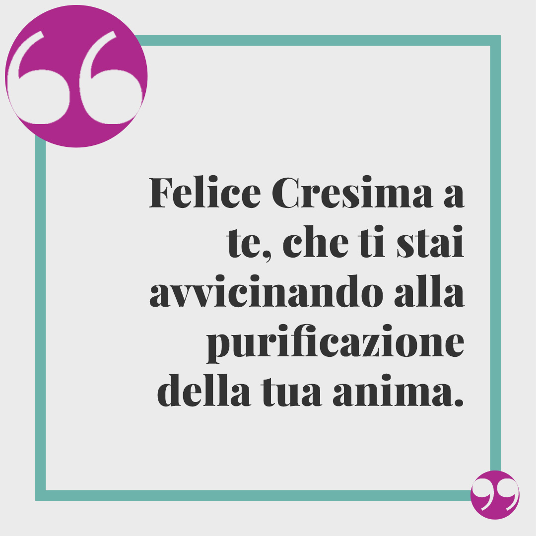 Frasi per la Cresima. Felice Cresima a te, che ti stai avvicinando alla purificazione della tua anima.